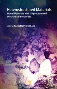 Heterostructured Materials (Novel Materials with Unprecedented Mechanical Properties) by Xiaolei Wu, Yuntian Zhu, 9789814877107