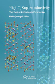 High-Tc Superconductivity (The Excitonic Coulomb Perspective) by Nie Luo, George H. Miley, 9789814800570