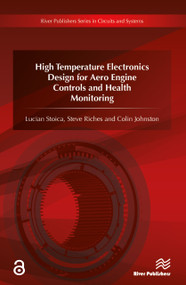 High Temperature Electronics Design for Aero Engine Controls and Health Monitoring by Lucian Stoica, Steve Riches, Colin Johnston, 9788793379251