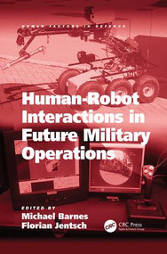Human-Robot Interactions in Future Military Operations by Florian Jentsch, Michael Barnes, 9781138071704