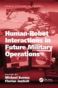 Human-Robot Interactions in Future Military Operations by Florian Jentsch, Michael Barnes, 9780754675396