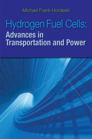 Hydrogen & Fuel Cells (Advances in Transportation and Power) by Michael Frank Hordeski, 9781420071566