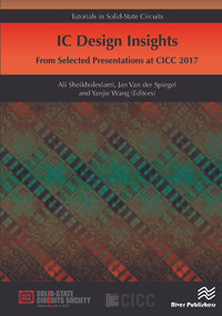 IC Design Insights - from Selected Presentations at CICC 2017 by Ali Sheikholeslami, Jan Van der Spiegel, Yanjie Wang, 9788770220491