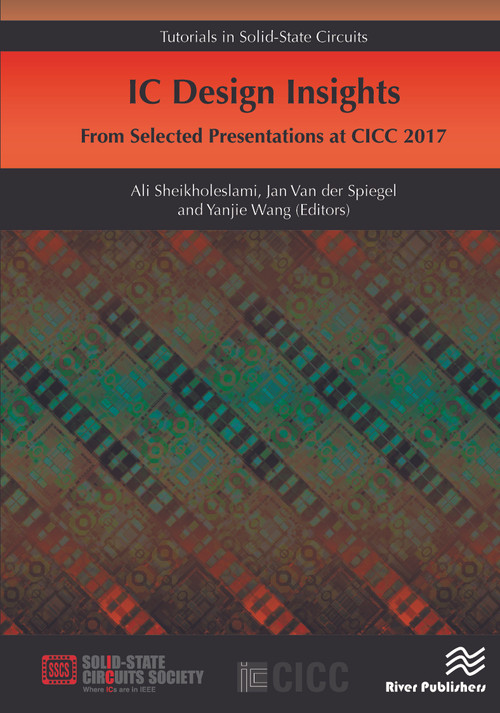 IC Design Insights - from Selected Presentations at CICC 2017 by Ali Sheikholeslami, Jan Van der Spiegel, Yanjie Wang, 9788770220491