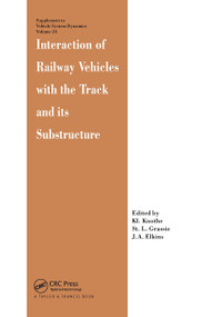 Interaction of Railway Vehicles with the Track and Its Substructure by J.A. Elkins, S.L. Grassie, K. Knothe, 9789026514210