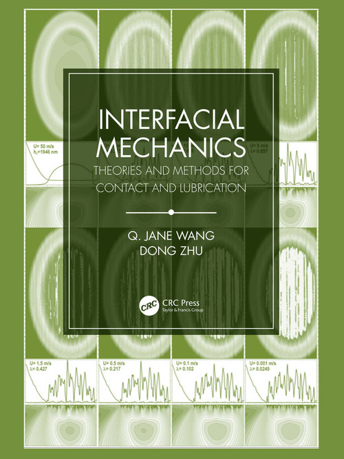 Interfacial Mechanics (Theories and Methods for Contact and Lubrication) by Jane Wang, Dong Zhu, 9781439815106