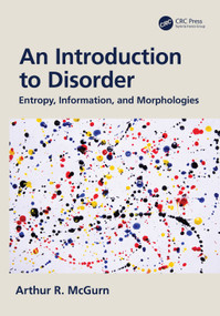 An Introduction to Disorder (Entropy, Information, and Morphologies) by Arthur McGurn, 9781032669816