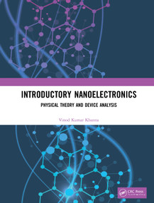 Introductory Nanoelectronics (Physical Theory and Device Analysis) by Vinod Kumar Khanna, 9780815384267