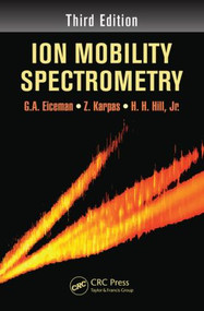 Ion Mobility Spectrometry by G.A. Eiceman, Z. Karpas, Herbert H. Hill, Jr., 9781439859971