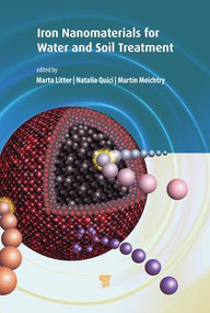 Iron Nanomaterials for Water and Soil Treatment by Marta I. Litter, Natalia Quici, Martin Meichtry, 9789814774673