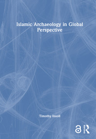Islamic Archaeology in Global Perspective by Timothy Insoll, 9780367477301