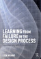 Learning from Failure in the Design Process (Experimenting with Materials) by Lisa Huang, 9781138919181