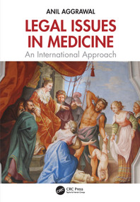Legal Issues in Medicine (An International Approach) by Anil Aggrawal, 9781482207170