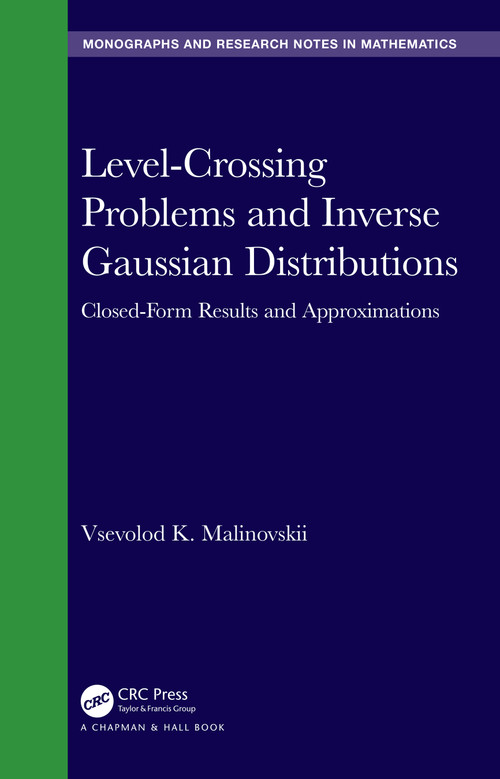Level-Crossing Problems and Inverse Gaussian Distributions (Closed-Form Results and Approximations) by Vsevolod K. Malinovskii, 9780367740290