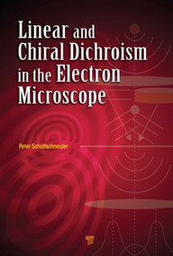 Linear and Chiral Dichroism in the Electron Microscope by Peter Schattschneider, 9789814267489
