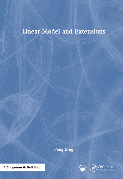 Linear Model and Extensions by Peng Ding, 9781032824550