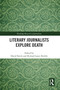 Literary Journalists Explore Death by David Swick, Richard Lance Keeble, 9781041026792