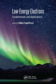 Low-Energy Electrons (Fundamentals and Applications) by Oddur Ingólfsson, 9789814800006