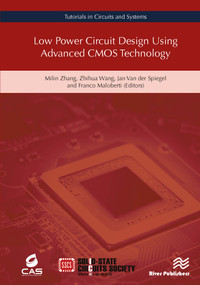 Low Power Circuit Design Using Advanced CMOS Technology by Milin Zhang, Zhihua Wang, Jan Van der Spiegel, 9788770220002