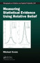 Measuring Statistical Evidence Using Relative Belief by Michael Evans, 9781482242799