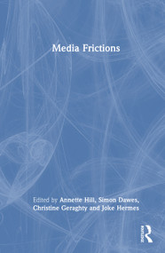 Media Frictions by Annette Hill, Simon Dawes, Christine Geraghty, Joke Hermes, 9781041098591