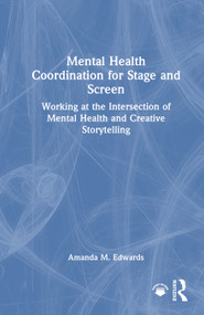 Mental Health Coordination for Stage and Screen (Working at the Intersection of Mental Health and Creative Storytelling) by Amanda M. Edwards, 9781041070184