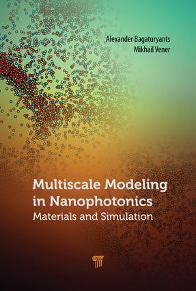 Multiscale Modeling in Nanophotonics (Materials and Simulations) by Alexander Bagaturyants, Mikhail Vener, 9789814774406