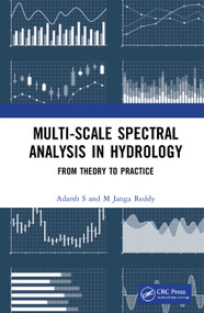 Multi-scale Spectral Analysis in Hydrology (From Theory to Practice) by Adarsh S, M Janga Reddy, 9780367622015
