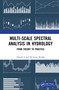 Multi-scale Spectral Analysis in Hydrology (From Theory to Practice) by Adarsh S, M Janga Reddy, 9780367622015