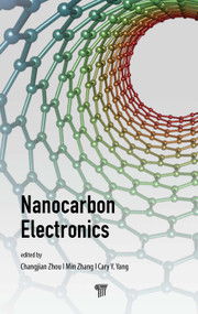 Nanocarbon Electronics by Changjian Zhou, Min Zhang, Cary Yang, 9789814877114