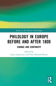 Philology in Europe before and after 1800 (Change and Continuity) by Laura Loporcaro, Paul Michael Kurtz, 9789048574247