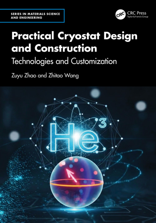 Practical Cryostat Design and Construction (Technologies and Customization) by Zuyu Zhao, Zhitao Wang, 9781041034537