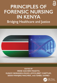 Principles of Forensic Nursing in Kenya (Bridging Healthcare and Justice) by Irene Gacheri Mageto, Eunice Ndirangu-Mugo, Joyce Jebet Cheptum, Serah Wanjiru Wachira, Isabel Kambo, 9781041275473
