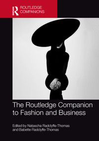 The Routledge Companion to Fashion and Business by Natascha Radclyffe-Thomas, Babette Radclyffe-Thomas, 9781032827261