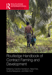 Routledge Handbook of Contract Farming and Development by Caroline Hambloch, Niels Fold, Sudha Narayanan, Mark Vicol, 9781032845289