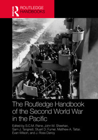 The Routledge Handbook of the Second World War in the Pacific by S.C.M. Paine, John M. Sheehan, Sam J. Tangredi, Stuart D. Furner, Matthew A. Tattar, Evan Wilson, J. Ross Dancy, 9781032077185