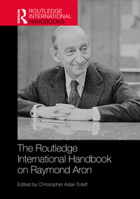 The Routledge International Handbook on Raymond Aron by Christopher Adair-Toteff, 9781032540023