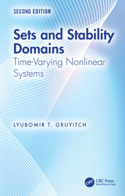 Sets and Stability Domains (Time-Varying Nonlinear Systems) by Lyubomir T. Gruyitch, 9781041251446