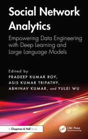 Social Network Analytics (Empowering Data Engineering with Deep Learning and Large Language Models) by Pradeep Kumar Roy, Asis Kumar Tripathy, Abhinav Kumar, Yulei Wu, 9781041006909