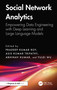 Social Network Analytics (Empowering Data Engineering with Deep Learning and Large Language Models) by Pradeep Kumar Roy, Asis Kumar Tripathy, Abhinav Kumar, Yulei Wu, 9781041006909