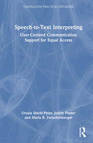 Speech-to-Text Interpreting (User-Centred Communication Support for Equal Access) by Ursula Stachl-Peier, Judith Platter, Maria B. Zwischenberger, 9781032603858