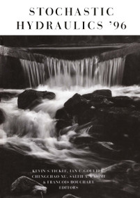 Stochastic Hydraulics '96 (Proceedings of the 7th IAHR international symposium, Mackay, Queensland, Australia, 29-31 July 1996) by I.C.Xu Goulter, K.S. Tickle, S. Wasimi, 9789054108177