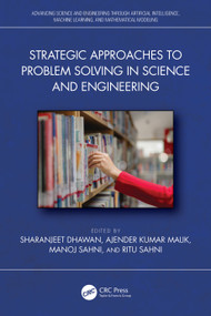 Strategic Approaches to Problem Solving in Science and Engineering by Sharanjeet Dhawan, Ajender Kumar Malik, Manoj Sahni, Ritu Sahni, 9781032861104