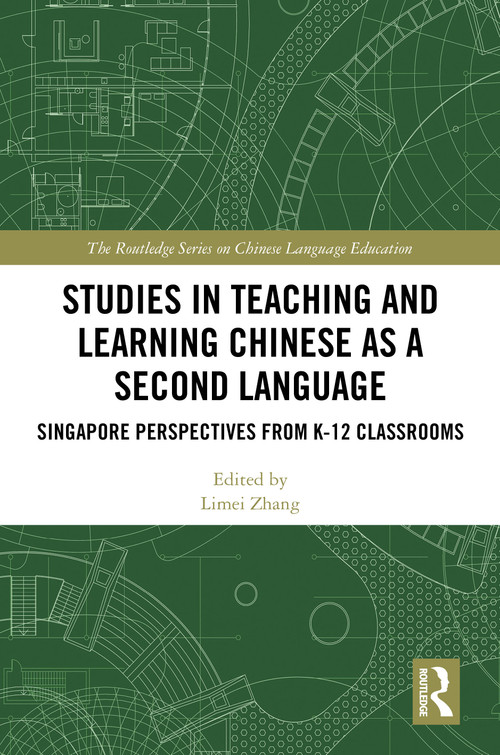 Studies in Teaching and Learning Chinese as a Second Language (Singapore Perspectives from K-12 Classrooms) by Limei Zhang, 9781041141150