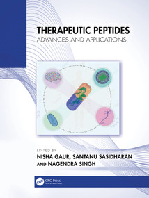 Therapeutic Peptides (Advances and Applications) by Nisha Gaur, Santanu Sasidharan, Nagendra Singh, 9781032943169