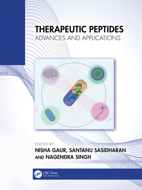 Therapeutic Peptides (Advances and Applications) by Nisha Gaur, Santanu Sasidharan, Nagendra Singh, 9781032943169