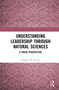 Understanding Leadership through Natural Sciences (A Fresh Perspective) by Nathan W. Harter, 9781041353201