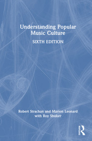 Understanding Popular Music Culture by Robert Strachan, Marion Leonard, Roy Shuker, 9780367543907
