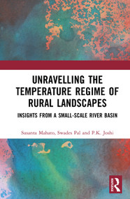 Unravelling the Temperature Regime of Rural Landscapes (Insights from a Small-Scale River Basin) by Susanta Mahato, Swades Pal, PK Joshi, 9781032989914