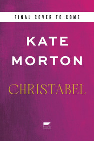 Christabel (A Novel) by Kate Morton, 9780063054844